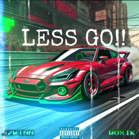 LESS GO!!! ft. ROXIK | Boomplay Music