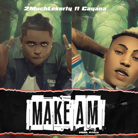 Make Am ft. Cayana | Boomplay Music