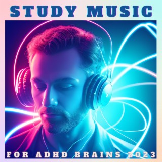 Study Music for Adhd Brains 2023