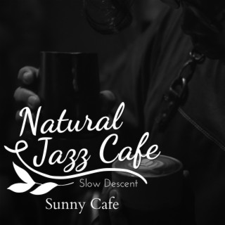 Natural Jazz Cafe - Sunny Cafe