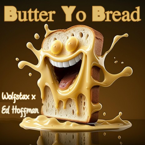 Butter Yo Bread ft. Ed Hoffman | Boomplay Music