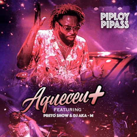 Aqueceu (feat. Preto Show & DJ Aka M) | Boomplay Music