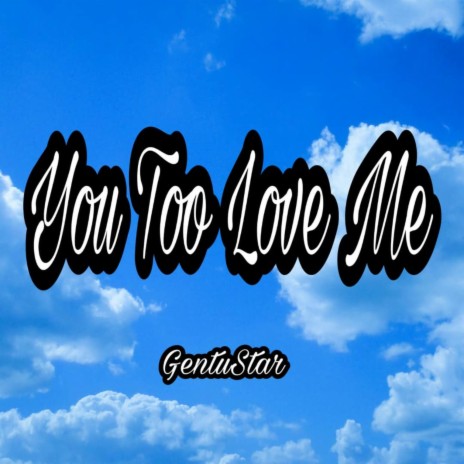 You Too Love Me | Boomplay Music
