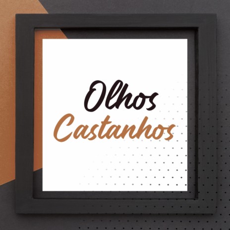 Olhos Castanhos | Boomplay Music