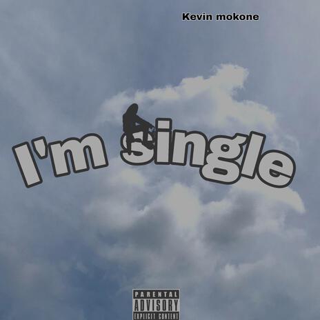 I'm single | Boomplay Music