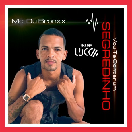 Vou Te Contar um Segredinho ft. Mc Du Bronxx | Boomplay Music