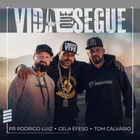 Vida Que Segue ft. Tom Calvário & Cela Éfeso | Boomplay Music