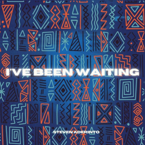 I'VE BEEN WAITING | Boomplay Music