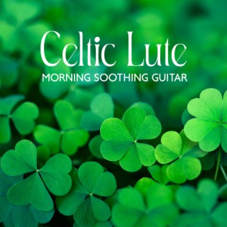 Celtic Lute: Morning Soothing Guitar & Magic Mood