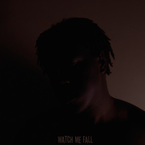 WATCH ME FALL | Boomplay Music