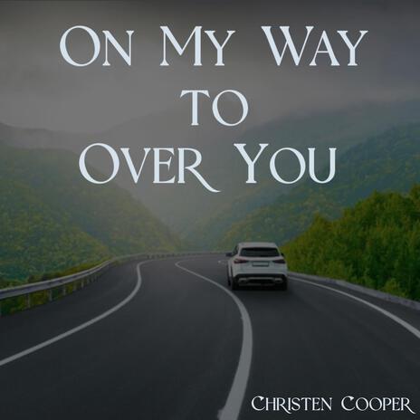 On My Way To Over You | Boomplay Music