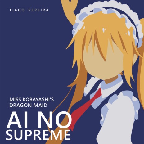 Ai no Supreme (Miss Kobayashi's Dragon Maid) | Boomplay Music