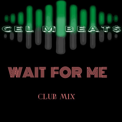 Wait For Me Club Mix | Boomplay Music