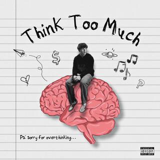 Think Too Much lyrics | Boomplay Music