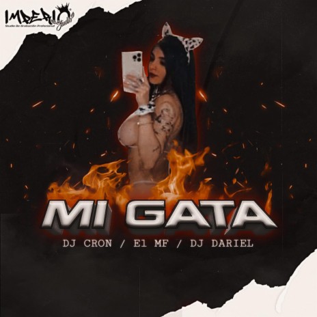 MI GATA DJ CRON EL M.F ft. DJ DARIE & EL M.F | Boomplay Music