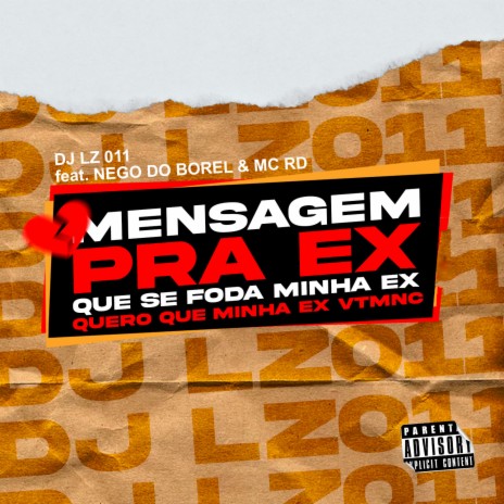 Mensagem pra Ex - Que Se Foda Minha Ex - Quero Que Minha Ex Vtmnc ft. Nego do Borel & Mc Rd | Boomplay Music