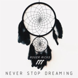 Never Stop Dreaming