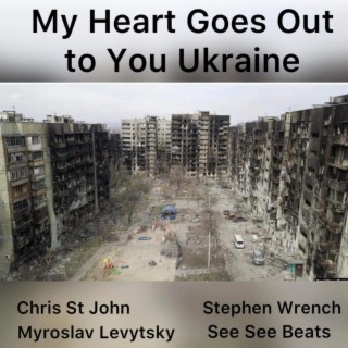 My Heart Goes Out To You Ukraine (See See Beats Mix)