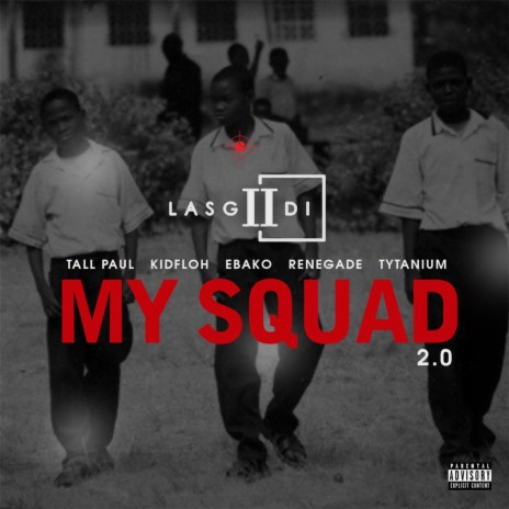 My Squad 2.0 (feat. Tall Paul, Kidfloh, Ebako, Renegade & Tytanium) | Boomplay Music