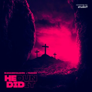 He Dun Did It ft. T-Danso lyrics | Boomplay Music