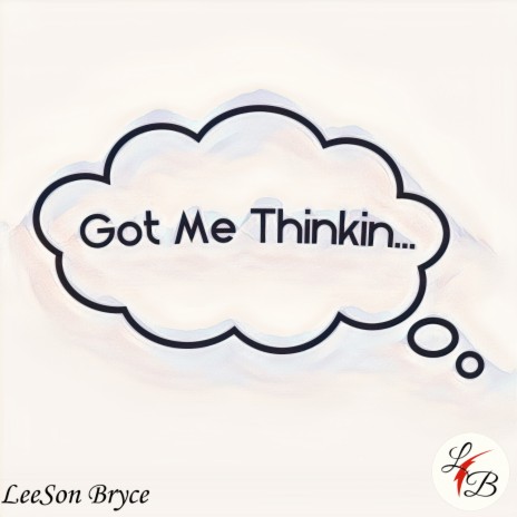 Got Me Thinkin | Boomplay Music