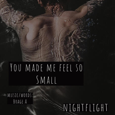 You made me feel so small | Boomplay Music