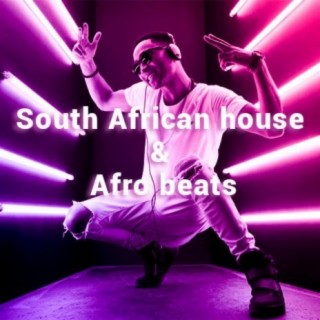 South African House & Afrobeats