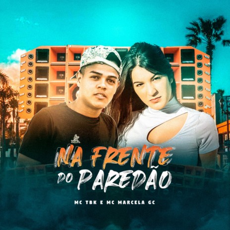 Na Frente do Paredão ft. Mc Marcela GC | Boomplay Music