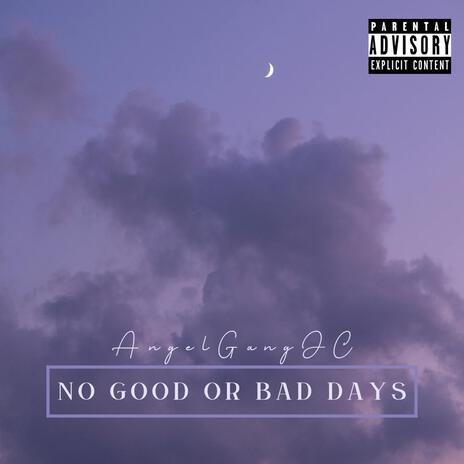 No Good or Bad Days | Boomplay Music