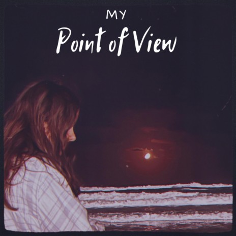 My Point of View | Boomplay Music