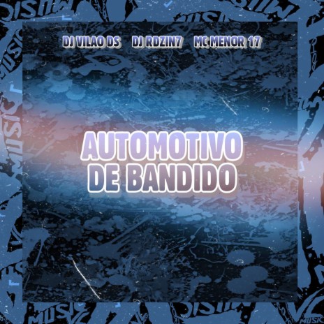 Automotivo de Bandido ft. DJ Rdzin7 & MC Menor 17 | Boomplay Music