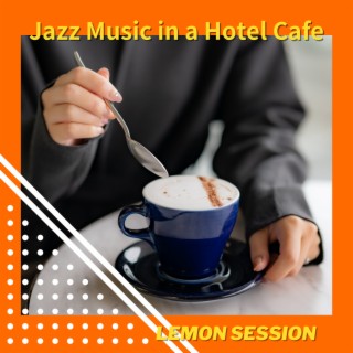 Jazz Music in a Hotel Cafe