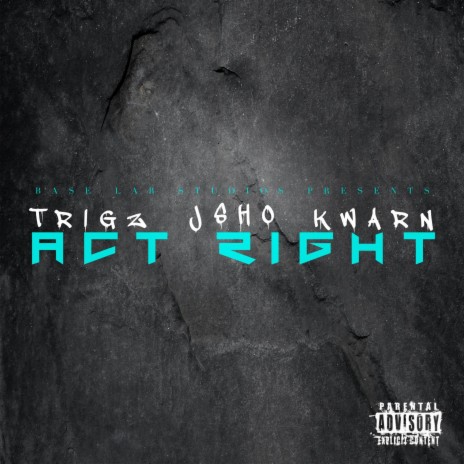 Act right freestyle ft. Trigz & Kwarn | Boomplay Music