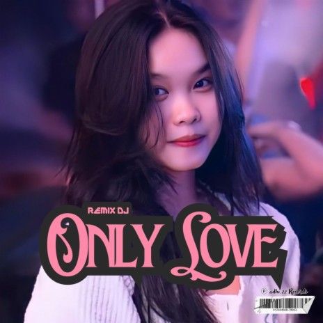 DJ Only Love (Full Bass) | Boomplay Music