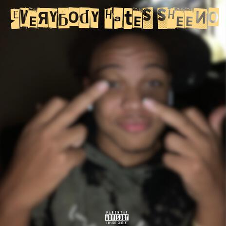 Everybody Hates $heeno | Boomplay Music