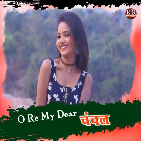 O Re My Dear Chanchal | Boomplay Music