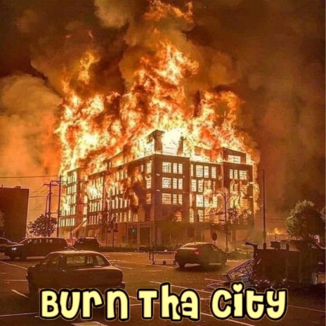 Burn Tha City