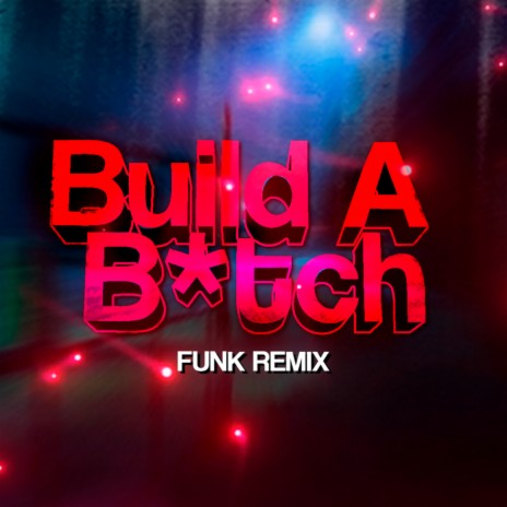 BɄ1LD Ⱥ B1TCH (FUNK REMIX) | Boomplay Music
