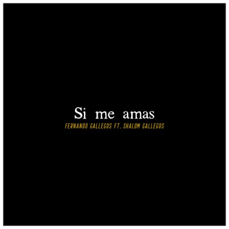 Si Me Amas ft. Shalom Gallegos
