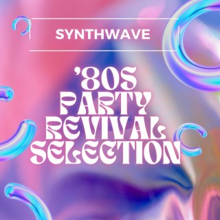 Synthwave '80s Party Revival Selection: Welcome Back 80s
