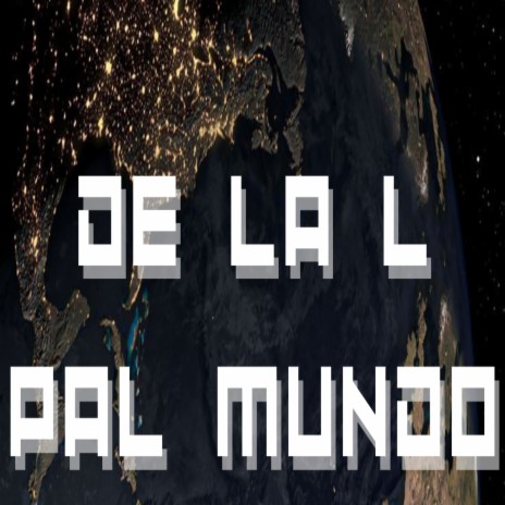 De la L pal Mundo (2023 Versión remasterizada) | Boomplay Music