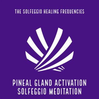 Pineal Gland Activation Solfeggio Meditation