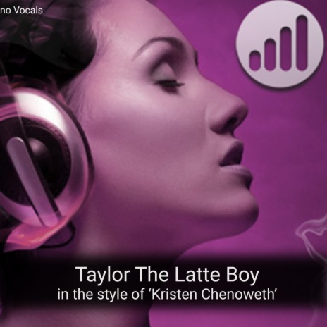 Taylor The Latte Boy (in the style of 'Kristen Chenoweth') Karaoke Version | Boomplay Music