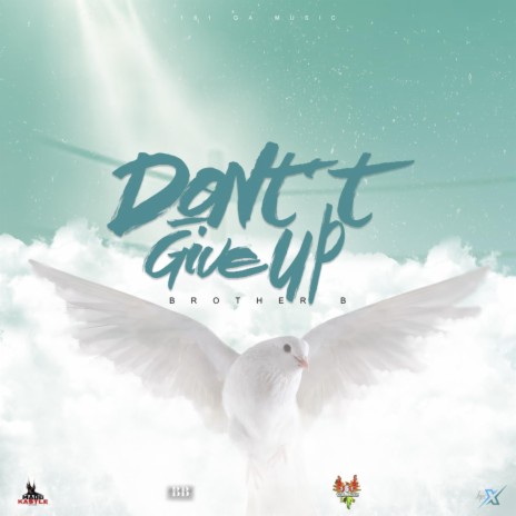 Don't Give Up (feat. Brother B) | Boomplay Music