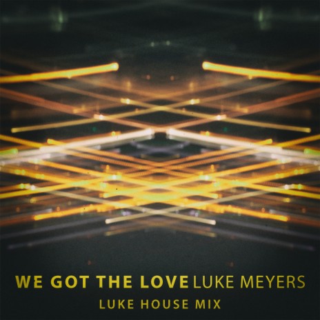 We Got the Love (Luke House Mix) ft. Sara | Boomplay Music