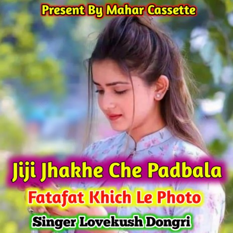 Jiji Jhakhe Che Padbala Fatafat Khich Le Photo | Boomplay Music