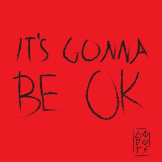 It's Gonna Be OK