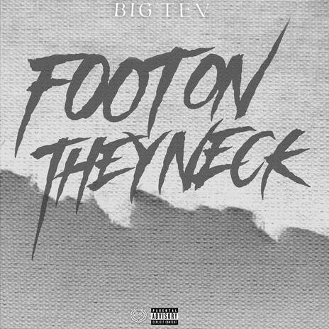 Foot On They Neck | Boomplay Music