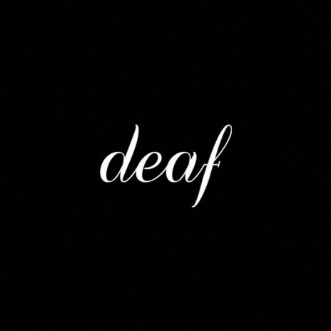 deaf | Boomplay Music