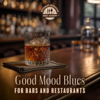 Good Mood Blues for Bars and Restaurants: Dark and Elegant Bluesy Jazz, Playful, Rough and Slow, Greatest Relaxing Nights, Modern, Gentle and Smooth Bluesy Jazz